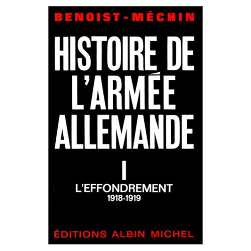 Histoire de l'armée allemande - tome 1. L'Effondrement