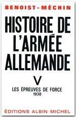 Histoire de l'armée allemande. Tome 5, Les épreuves de force, 1938