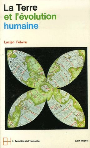 La Terre et l'évolution humaine. Introduction géographique à l'histoire