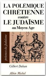 La polémique chrétienne contre le judaïsme au Moyen âge