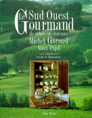 Le Sud Ouest gourmand. De relais en châteaux
