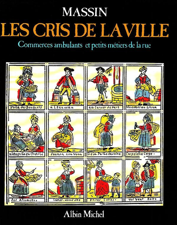 Les cris de la ville. Commerces ambulants et petits métiers de la rue