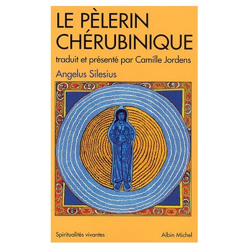 Le pèlerin chérubinique. Epigrammes et maximes spirituelles pour enseigner la contemplation de Dieu