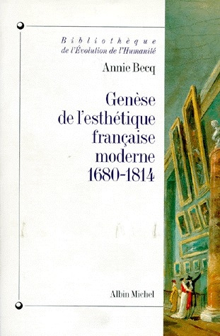 GENESE DE L'ESTHETIQUE FRANCAISE MODERNE. De la raison classique à l'imagination créatrice 1680-1814