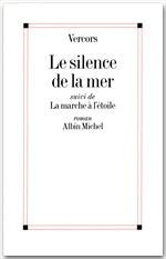 Le Silence de la mer. Suivi de La Marche à l'étoile