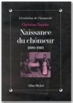 Naissance du chômeur. 1880-1910