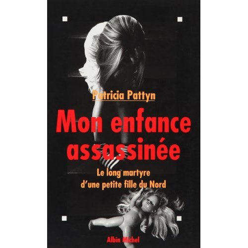 Mon enfance assassinée. Le long martyre d'une petite fille du Nord