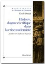 Histoire, dogme et critique dans la crise moderniste. 3e édition