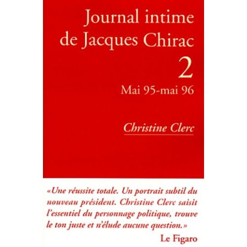Journal intime de Jacques Chirac Tome 2 : Mai 95-mai 96