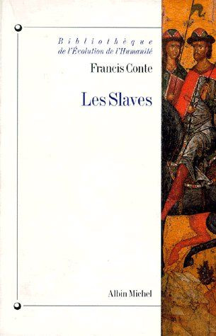 LES SLAVES. Aux origines des civilisations d'Europe centrale et orientale (VIème-XIIIème siècles)