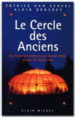 LE CERCLE DES ANCIENS. Des hommes-médecine du monde entier autour du Dalaï Lama
