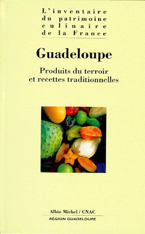GUADELOUPE. Produits du terroir et recettes traditionnelles