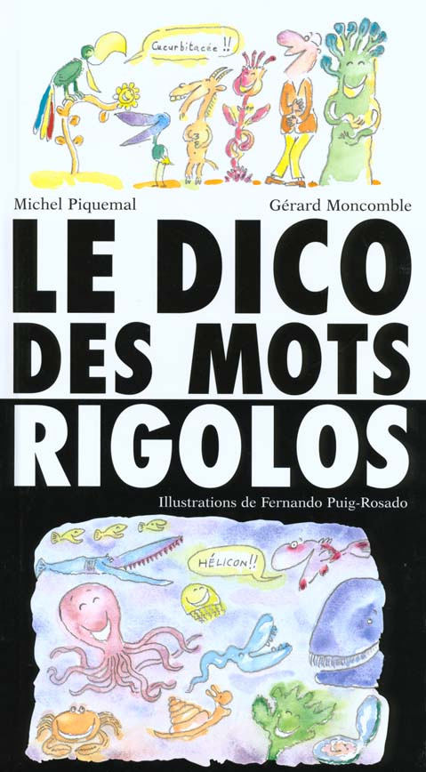 Le dico des mots rigolos. De abracadabra à zygomatique...