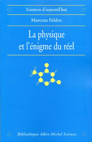 LA PHYSIQUE ET L'ENIGME DU REEL. Les difficultés d'interprétation de la théorie quantique et de la r