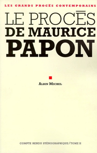 LE PROCES DE MAURICE PAPON. Volume 2, 9 janvier-2 avril 1998
