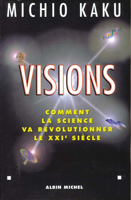 VISIONS. Comment la science va révolutionner le XXIème siècle