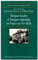 Banques locales et banques régionales en France au XIXe siècle