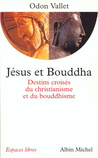 JESUS ET BOUDDHA. Destins croisés du christianisme et du bouddhisme