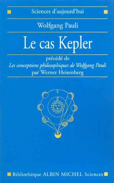 Le cas Kepler précédé de Les conceptions philosophiques de Wolfgang Pauli