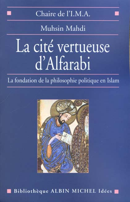La cité vertueuse d'Alfarabi. La fondation de la philosophie politique en Islam