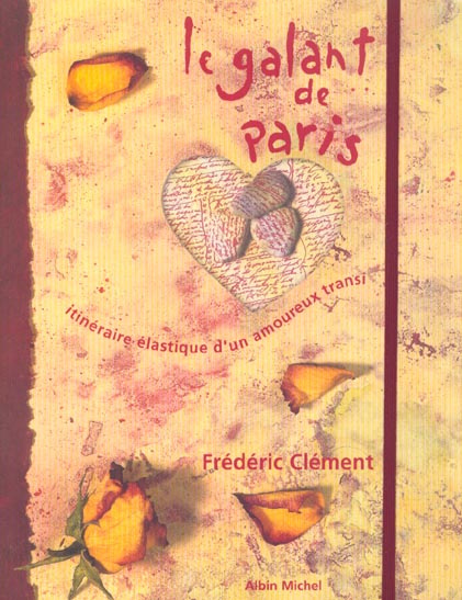 Le galant de Paris. Itinéraire élastique d'un amoureux transi