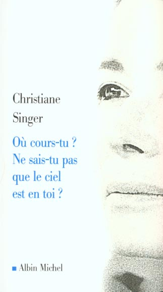 Où cours-tu ? Ne sais-tu pas que le ciel est en toi ?