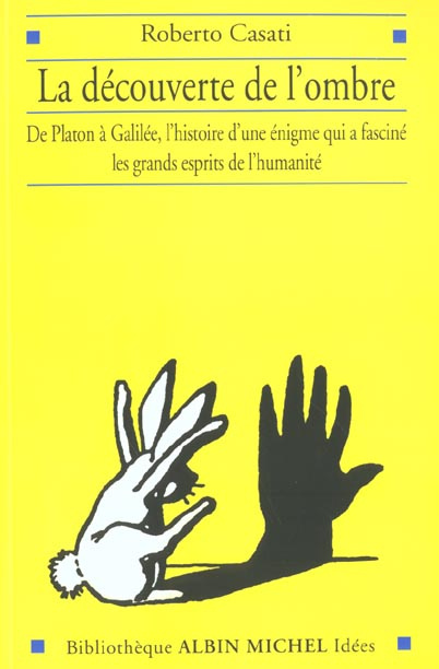 La découverte de l'ombre. De Platon à Galilée, l'histoire d'une énigme qui a fasciné les grands espr