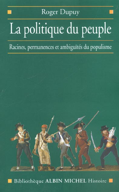 La politique du peuple. Racines, permanences et ambiguïtés du populisme (XVIIIème-XXème siècle)