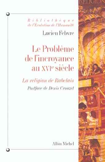 Le problème de l'incroyance au XVIème siècle. La religion de Rabelais