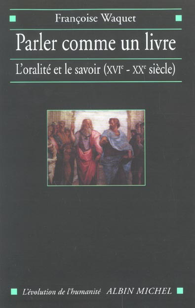 Parler comme un livre. L'oralité et le savoir (XVIème-XXème siècle)