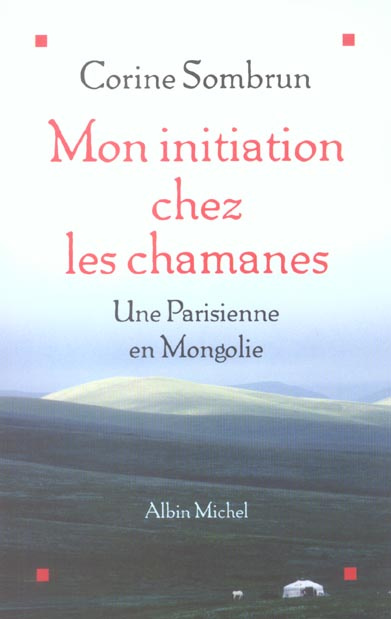 Mon initiation chez les chamanes. Une Parisienne en Mongolie