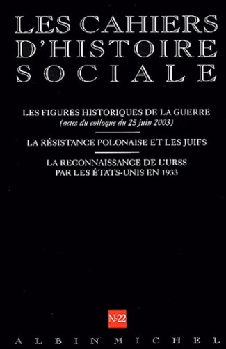Les cahiers d'histoire sociale N° 22, Hiver 2003-2004 : Les figures historiques de la guerre, La rés