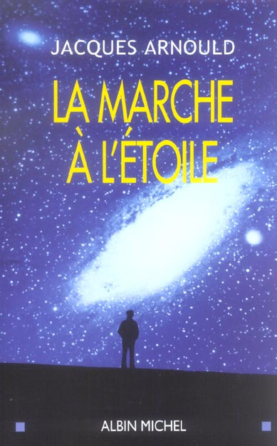 La marche à l'étoile. Pourquoi sommes-nous fascinés par l'Espace ?