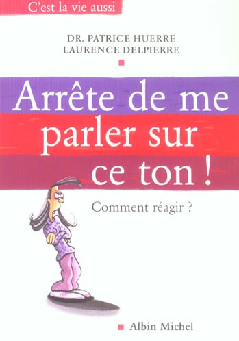 Arrête de me parler sur ce ton !