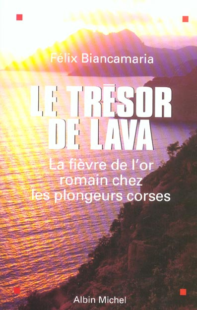 Le trésor de Lava. La fièvre de l'or romain chez les plongeurs corses