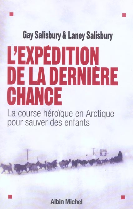L'expédition de la dernière chance. La course héroïque en Arctique pour sauver des enfants