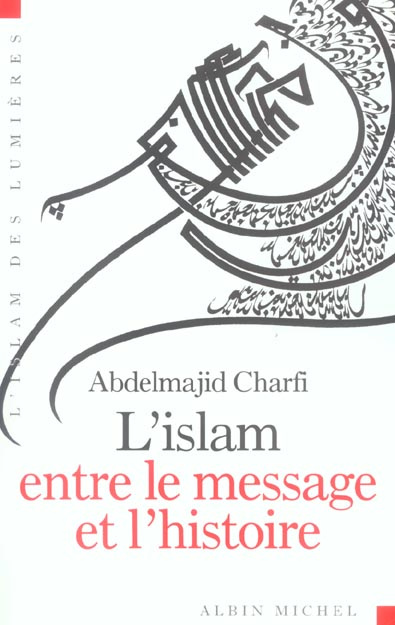 L'islam entre le message et l'histoire