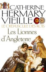Le Crépuscule des rois Tome 3 : Les lionnes d'Angleterre