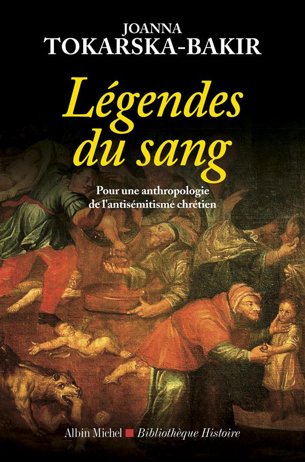 Légendes du sang. Pour une anthropologie de l?antisémitisme chrétien
