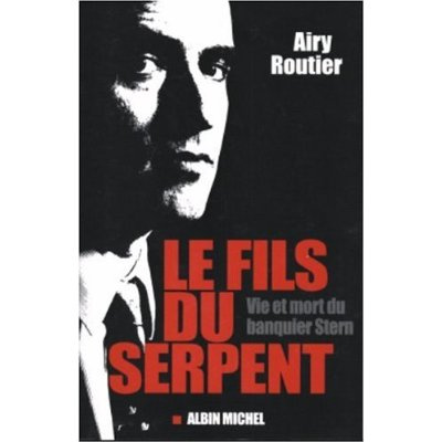 Le fils du serpent . Vie et mort du banquier Stern