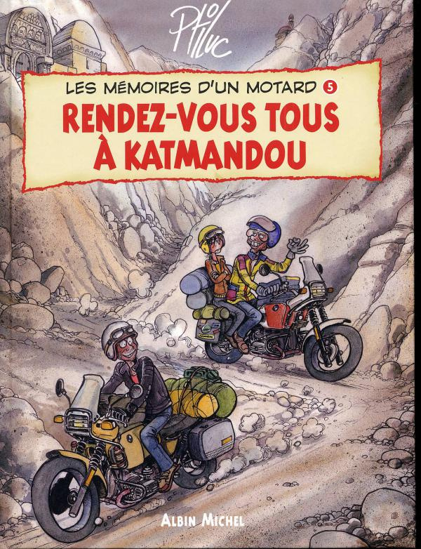 Les mémoires d'un motard Tome 5 : Rendez-vous tous à Katmandou