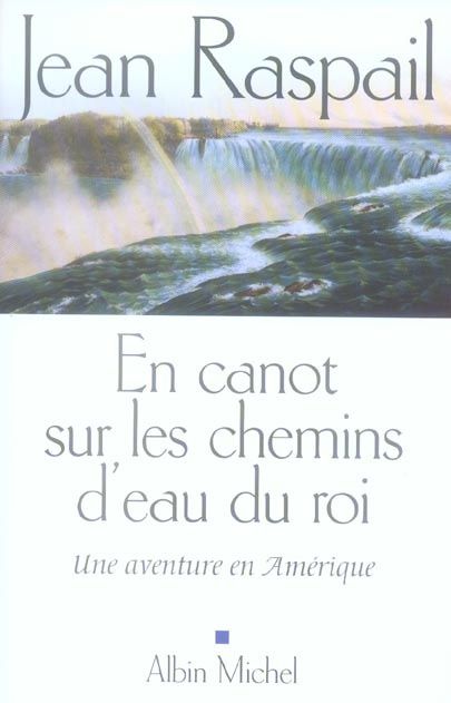 En canot sur les chemins d'eau du Roi. Une aventure en Amérique