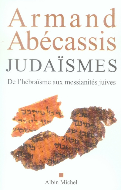 Judaïsmes. De l'hébraïsme aux messianités juives