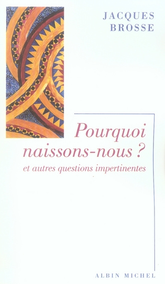 POURQUOI NAISSONS-NOUS ? - ET AUTRES QUESTIONS IMPERTINENTES