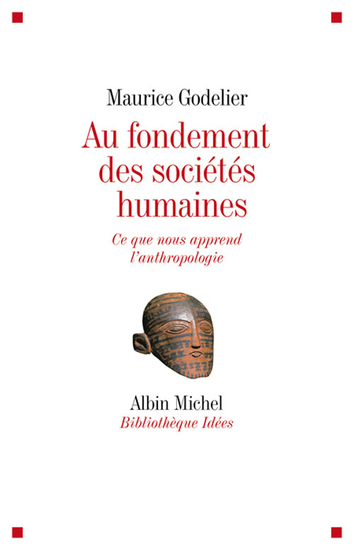 Au fondement des sociétés humaines. Ce que nous apprend l'anthropologie