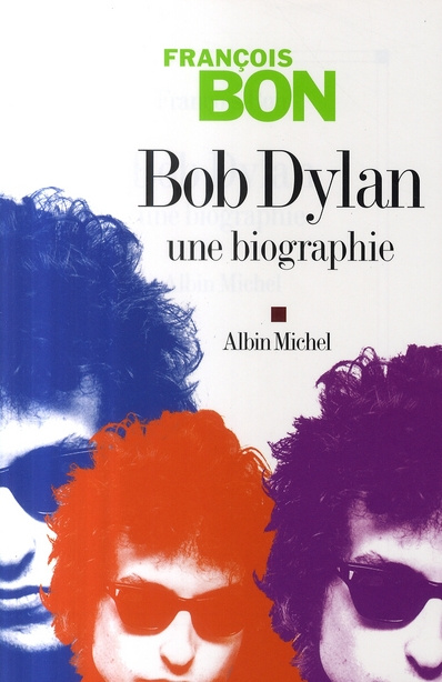 Bob Dylan. Une biographie