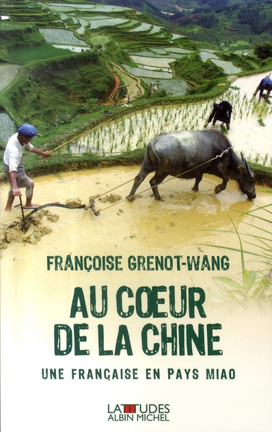 Au coeur de la Chine. Une Française en pays Miao