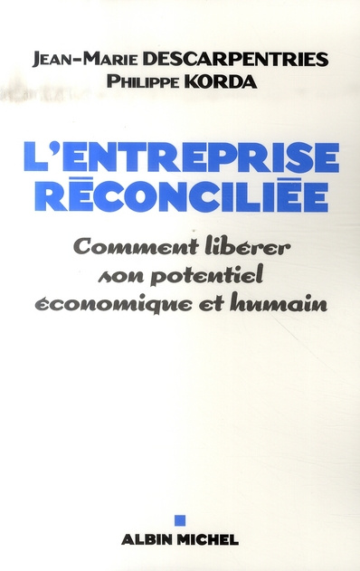 L'entreprise réconciliée. Comment libérer son potentiel économique et humain