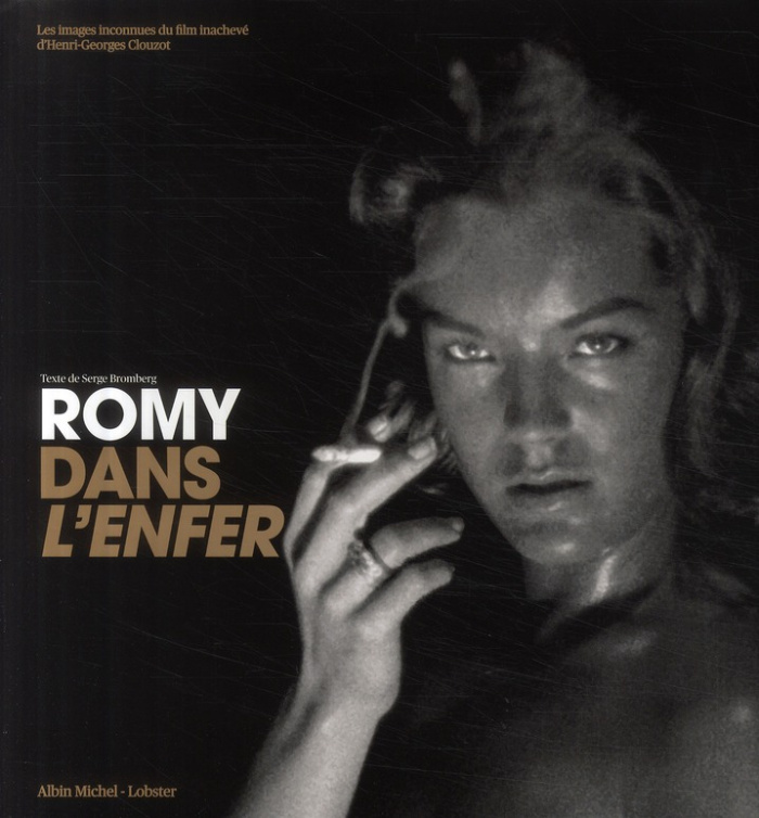 ROMY DANS L'ENFER. Les images inconnues du film inachevé d'Henri-Georges Clouzot