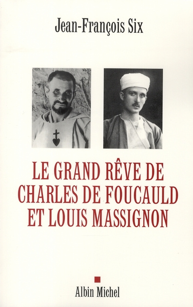 Le grand rêve de Charles de Foucauld et Louis Massignon